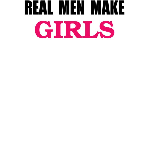 000285 Real Men Make Girls wtp Thumbnail